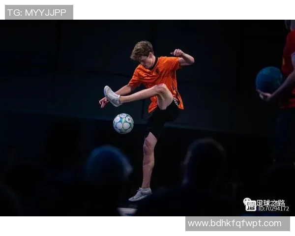 花式足球的魅力与技巧探索让我们一起感受这项运动的无限可能与创意之美 花式足球的魅力与技巧探索让我们一起感受这项运动的无限可能与创意之美